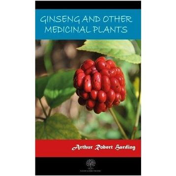 Ginseng And Other Medicinal Plants-Platanus Publishing