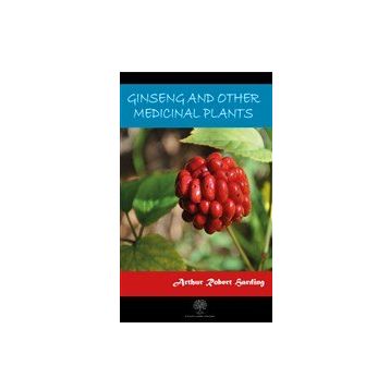 Ginseng And Other Medicinal Plants-Platanus Publishing