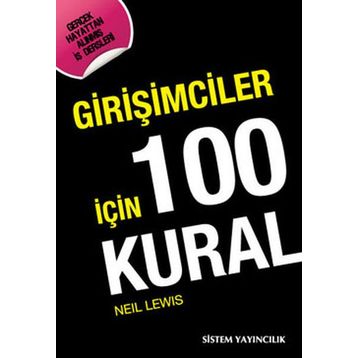 GİRİŞİMCİLER İÇİN 100 KURAL - NEIL LEWIS