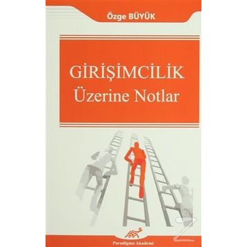 Girişimcilik Üzerine Notlar - Özge Büyük