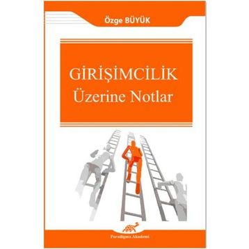 Girişimcilik Üzerine Notlar - Özge Büyük