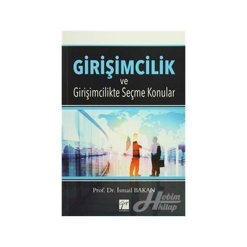 Girişimcilik ve Girişimcilikte Seçme Konular - İsmail Bakan