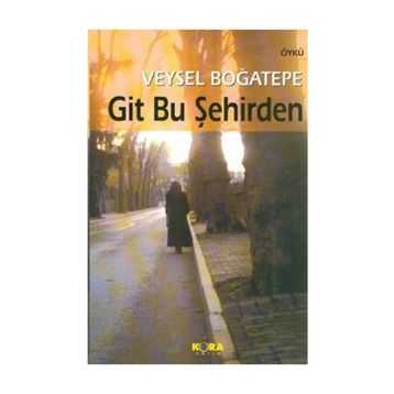GIT BU ŞEHİRDEN - VEYSEL BOĞATEPE