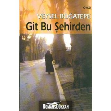 GIT BU ŞEHİRDEN - VEYSEL BOĞATEPE