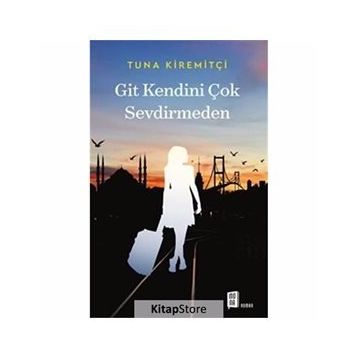 GIT KENDINI ÇOK SEVDIRMEDEN - TUNA KIREMITÇI