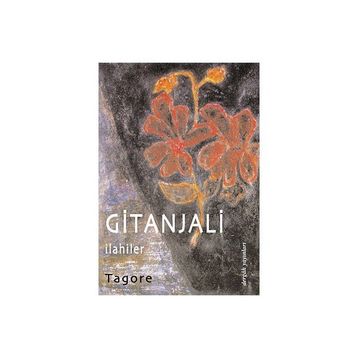 GITANJALI İLAHİLER - RABINDRANATH TAGORE