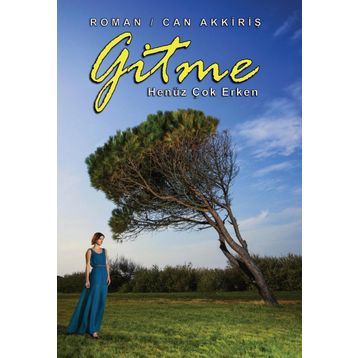 Gitme Henüz Çok Erken - Can Akkiriş