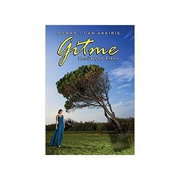 Gitme Henüz Çok Erken - Can Akkiriş