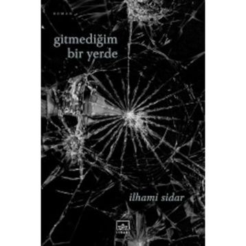 Gitmediğim Bir Yerde / İlhami Sidar