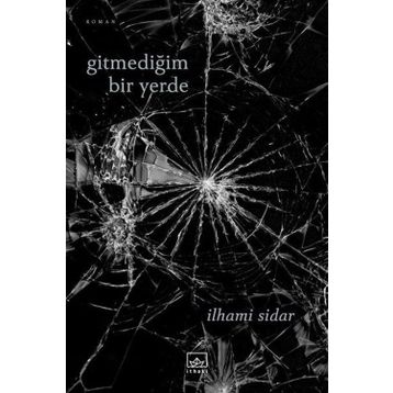 Gitmediğim Bir Yerde / İlhami Sidar