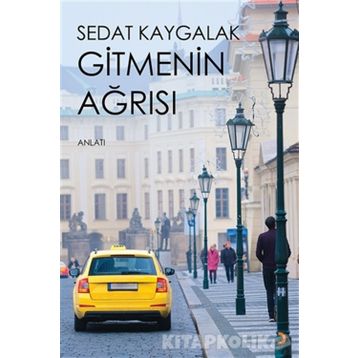 Gitmenin Ağrısı - Sedat Kaygalak