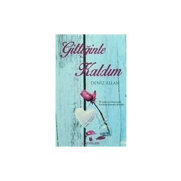 Gittiğinle Kaldım - Deniz Aslan