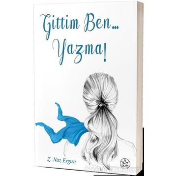 Gittim Ben... Yazma! - Z. Naz Ergun