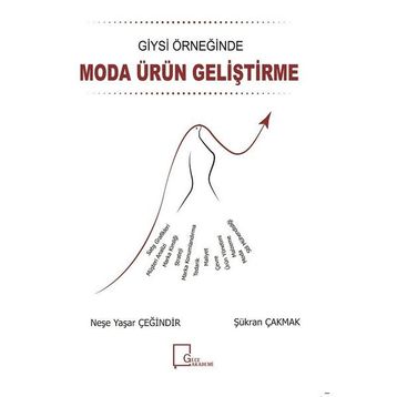 Giysi Örneğinde Moda Ürün Geliştirme - Neşe Yaşar Çeğindir