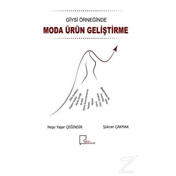 Giysi Örneğinde Moda Ürün Geliştirme - Neşe Yaşar Çeğindir