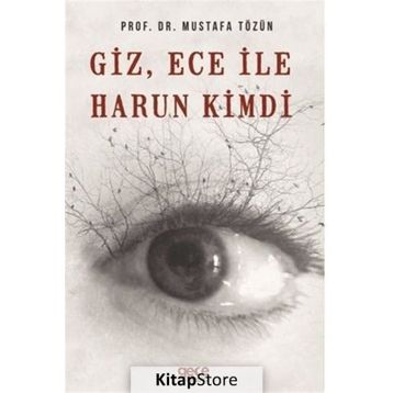 Giz, Ece İle Harun Kimdi - Mustafa Tözün