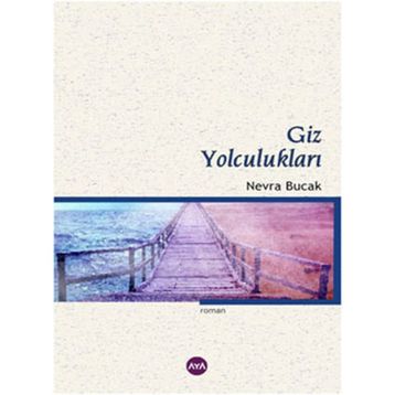 GIZ YOLCULUKLARI - NEVRA BUCAK