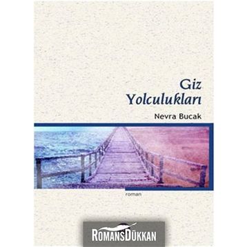 GIZ YOLCULUKLARI - NEVRA BUCAK
