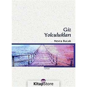 GIZ YOLCULUKLARI - NEVRA BUCAK