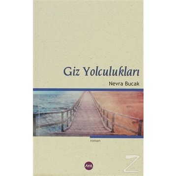 GIZ YOLCULUKLARI - NEVRA BUCAK