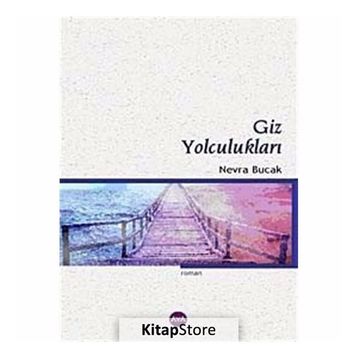 GIZ YOLCULUKLARI - NEVRA BUCAK
