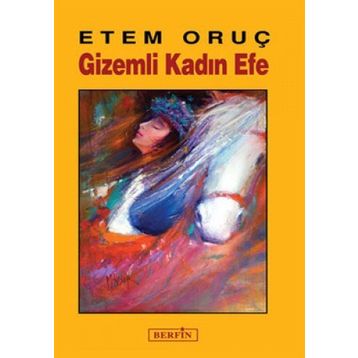 GIZEMLI KADIN EFE - ETEM ORUÇ