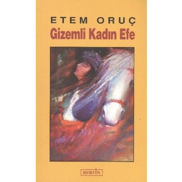 GIZEMLI KADIN EFE - ETEM ORUÇ