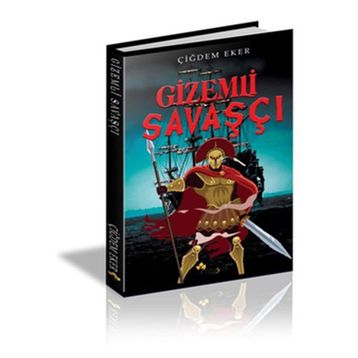 Gizemli Savaşçı - Çiğdem Eker