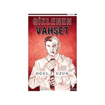 Gizlenen Vahşet - Oğul F. Uzun