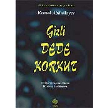 GIZLI DEDE KORKUT - KEMAL ABDULLAH