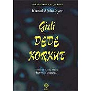 GIZLI DEDE KORKUT - KEMAL ABDULLAH