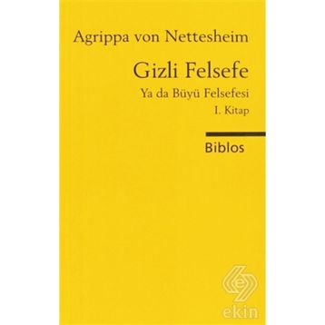 GIZLI FELSEFE YA DA BÜYÜ FELSEFESI I - AGRIPPA VON NETTESHEIM