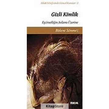 GIZLI KIMLIK EŞCİNSELLİĞİN ANLAMI ÜZERİNE - BÜLENT SÖNMEZ