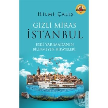 Gizli Miras İstanbul - Hilmi Çalış