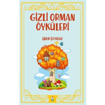 Gizli Orman Öyküleri - Ufuk Eryıldız