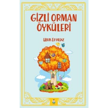 Gizli Orman Öyküleri - Ufuk Eryıldız