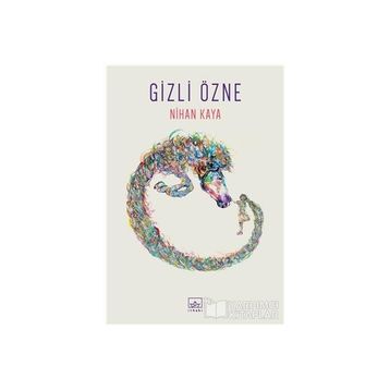 GIZLI ÖZNE - NIHAN KAYA