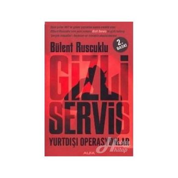 GIZLI SERVIS YURTDIŞI OPERASYONLAR - BÜLENT RUSCUKLU