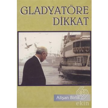 GLADYATÖRE DIKKAT - ALİŞAN BIRLIK