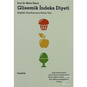 GLISEMIK İNDEKS DIYETI SAĞLIKLI ZAYIFLAMANIN KOLAY YOLU - METIN ÖZATA