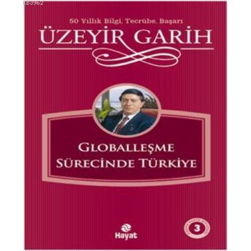GLOBALLEŞME SÜRECİNDE TÜRKİYE - ÜZEYİR GARIH