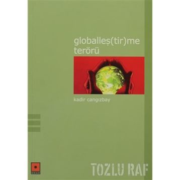 GLOBALLEŞ(TIR)ME TERÖRÜ - KADIR CANGIZBAY