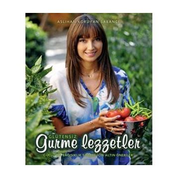 Gluten Free Gourmet Cuisine - Aslıhan Koruyan Sabancı