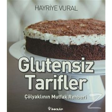 GLUTENSIZ TARIFLER ÇÖLYAKLININ MUTFAK REHBERI - HAYRIYE VURAL