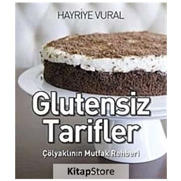 GLUTENSIZ TARIFLER ÇÖLYAKLININ MUTFAK REHBERI - HAYRIYE VURAL