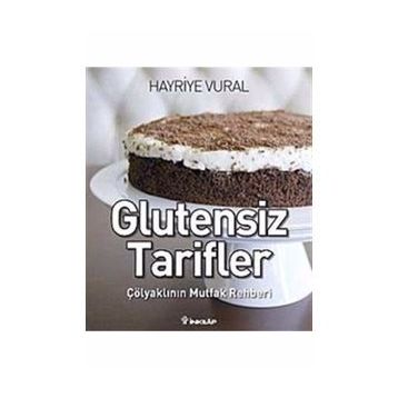 GLUTENSIZ TARIFLER ÇÖLYAKLININ MUTFAK REHBERI - HAYRIYE VURAL