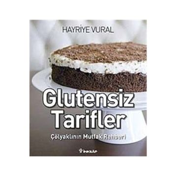 GLUTENSIZ TARIFLER ÇÖLYAKLININ MUTFAK REHBERI - HAYRIYE VURAL