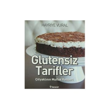 GLUTENSIZ TARIFLER ÇÖLYAKLININ MUTFAK REHBERI - HAYRIYE VURAL