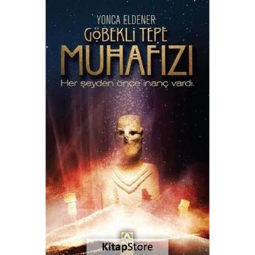 Göbekli Tepe Muhafızı - Yonca Eldener