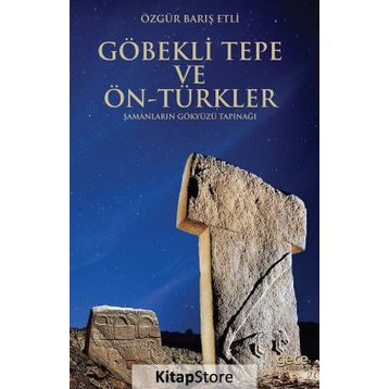 Göbekli Tepe ve Ön-Türkler - Özgür Barış Etli